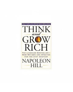 Think and Grow Rich by Napoleon Hill - Revised 21st Century Edition