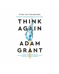 Think Again by Adam Grant: Unleash the Power of Rethinking