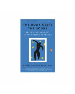 The Body Keeps The Score: Trauma Healing Insights by Bessel van der Kolk M.D.