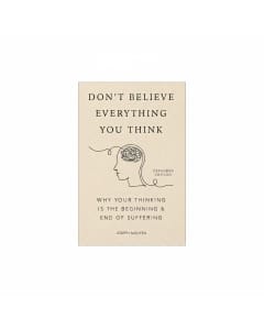 Don't Believe Everything You Think: Master Your Mind & Overcome Suffering