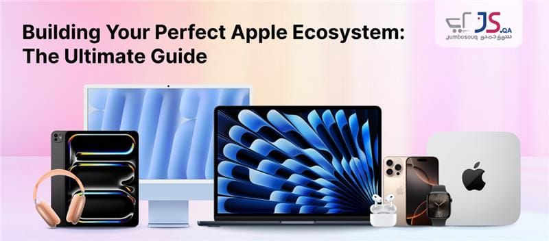 Building Your Perfect Apple Ecosystem: The Ultimate Guide